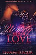 The Wrong Side Of Love: A Hood Love Story by Charmanie Saquea, McIntire Edits