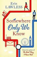 Somewhere Only We Know: The perfect love story to fall for this summer by Erin Lawless