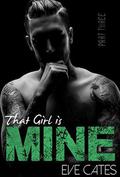 That Girl is Mine - Part Three by Eve Cates