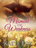 Moment of Weakness (Embracing Moments #1) by Katie Fox