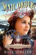 Mail Order Bride Felicity (Montana Mail Order Brides #3) by Rose Jenster