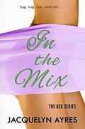 In The Mix by Jacquelyn Ayres, Rebecca J. Cartee