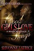 Good Girls Love Thugs by Shvonne Latrice