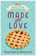 Made with Love (Pinecraft Pie Shop #1) by Sherry Gore