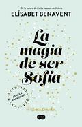 La magia de ser Sofía (La magia de ser... #1) by Elísabet Benavent
