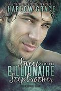 Sweet Billionaire Stepbrother ~ Harlow Grace: Part 2  (Sweet Stepbrother) by Harlow Grace