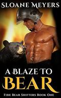 A Blaze to Bear by Sloane Meyers