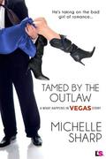 Tamed By The Outlaw (What Happens in Vegas #6) by Michelle Sharp