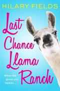 Last Chance Llama Ranch by Hilary Fields