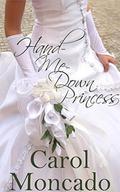 Hand-Me-Down Princess by Carol Moncado