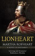 Lionheart: A Novel of Richard I by Martha Rofheart
