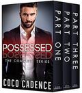 Possessed - The Complete Series: Part One, Part Two & Part Three by Coco Cadence