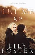 Let Me Go by Lily Foster