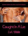 Caught In A Lie by C.M. Steele