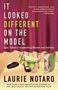 It Looked Different on the Model: Epic Tales of Impending Shame and Infamy by Laurie Notaro