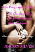 The Pregnancy Affair: His One Sweet Thing, The Sweetest Revenge, Sweet Redemption by Jordan Silver