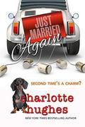 Just Married Again: A Romantic Comedy by Charlotte Hughes