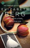 Once Upon a Time, There Was You by Elizabeth Berg