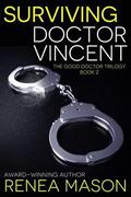 Surviving Doctor Vincent: The Good Doctor Trilogy Book 2 by Renea Mason, Nancy Cassidy