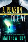A Reason to Live by Matthew Iden