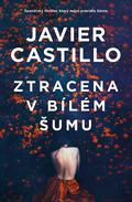 Ztracena v bílém šumu (Miren Triggs #1) by Javier Castillo