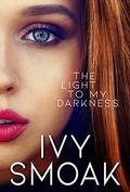 The Light to My Darkness by Ivy Smoak