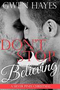Don't Stop Believing: A Gay Christmas Story (Silver Pines #1) by Gwen Hayes