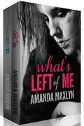What's Left of Me Series Box Set by Amanda Maxlyn