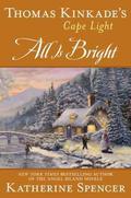Thomas Kinkade's Cape Light: All is Bright: A Cape Light Novel by Katherine Spencer