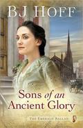 Sons of an Ancient Glory by B.J. Hoff