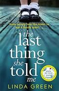 The Last Thing She Told Me by Linda Green