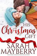 His Christmas Gift (A Marietta Christmas) by Sarah Mayberry