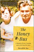 The Honey Bus: A Memoir of Loss, Courage and a Girl Saved by Bees by Meredith May