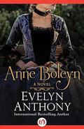 Anne Boleyn: A Novel by Evelyn Anthony