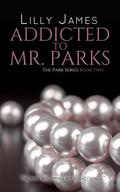 Addicted to Mr Parks (The Parks Series #2) by Lilly James