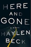 Here and Gone by Haylen Beck