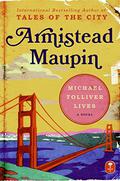 Michael Tolliver Lives (Tales of the City #7) by Armistead Maupin
