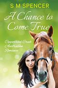 A Chance to Come True (Copperhead Creek #1) by S.M. Spencer