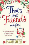 That's What Friends Are For: A feel good novel of best friends and secrets by Mel Sherratt