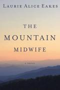The Mountain Midwife by Laurie Alice Eakes