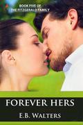Forever Hers (The Fitzgerald Family #5) by E.B. Walters