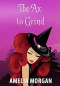 Ax to Grind (The Witches of Enchanted Bay #2) by Amelia Morgan