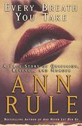 Every Breath You Take: A True Story of Obsession, Revenge, and Murder by Ann Rule, Blair Brown