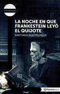 La noche en que Frankenstein leyó el Quijote (Historia de la literatura #1) by Santiago Posteguillo