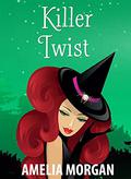 Killer Twist (The Witches of Enchanted Bay #3) by Amelia Morgan