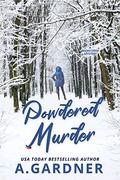 Powdered Murder (Bison Creek #1) by A. Gardner