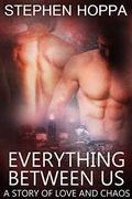 Everything Between Us by Stephen Hoppa