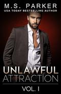 Unlawful Attraction Vol. 1 by M.S. Parker