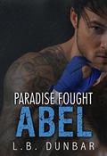 Paradise Fought: Abel by L.B. Dunbar