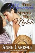 The Maverick Meets His Match by Anne Carrole